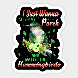 I Just Wanna Sit On My Porch And Watch The Hummingbirds Sticker